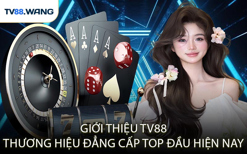 Giới Thiệu TV88 Thương Hiệu Đẳng Cấp Top Đầu Hiện Nay