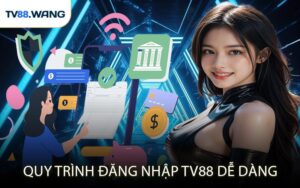 Quy Trình Đăng Nhập TV88 Dễ Dàng