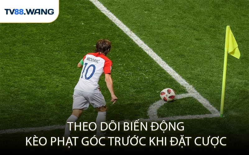 Theo Dõi Biến Động Kèo Phạt Góc Trước Khi Đặt Cược
