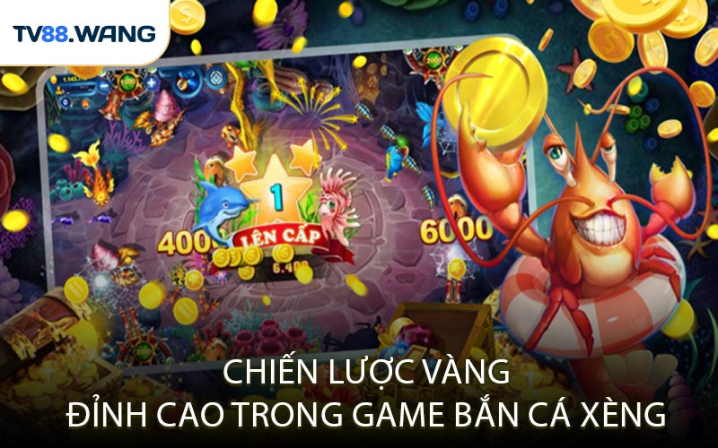 Chiến Lược Vàng Đỉnh Cao Trong Game Bắn Cá Xèng