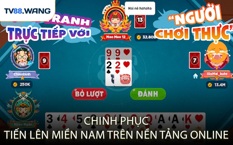 Chinh Phục Tiến Lên Miền Nam Trên Nền Tảng Online