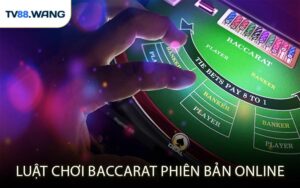 Luật Chơi Baccarat Phiên Bản Online