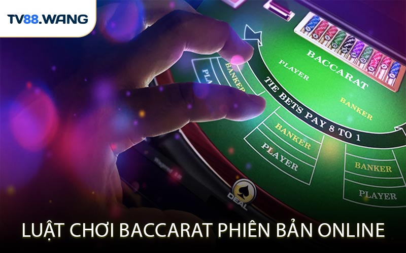 Luật Chơi Baccarat Phiên Bản Online
